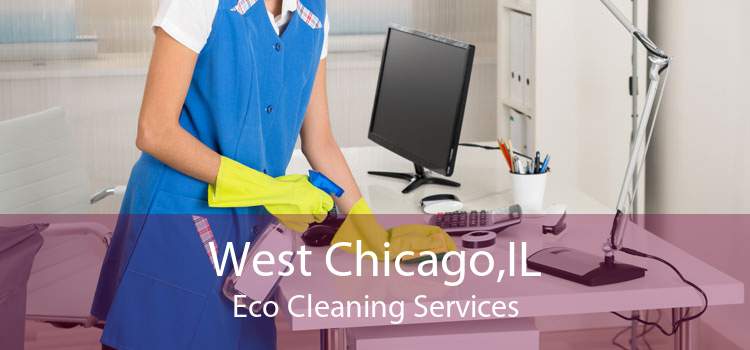 West Chicago,IL Eco Cleaning Services