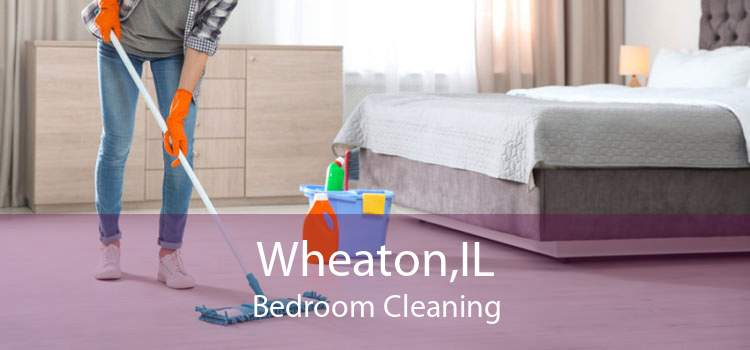 Wheaton,IL Bedroom Cleaning