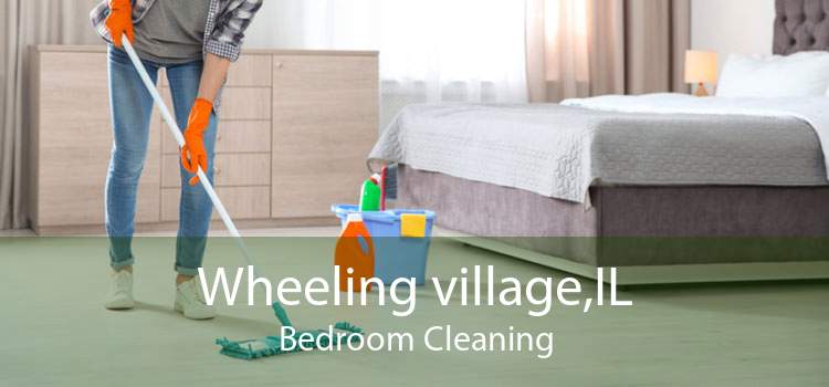 Wheeling village,IL Bedroom Cleaning