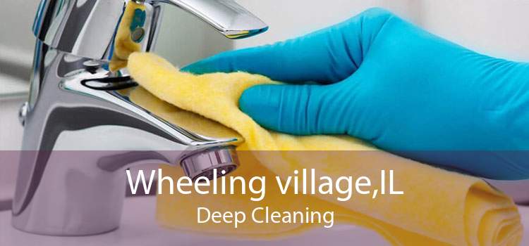 Wheeling village,IL Deep Cleaning