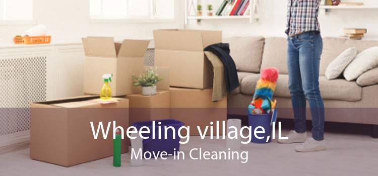 Wheeling village,IL Move-in Cleaning