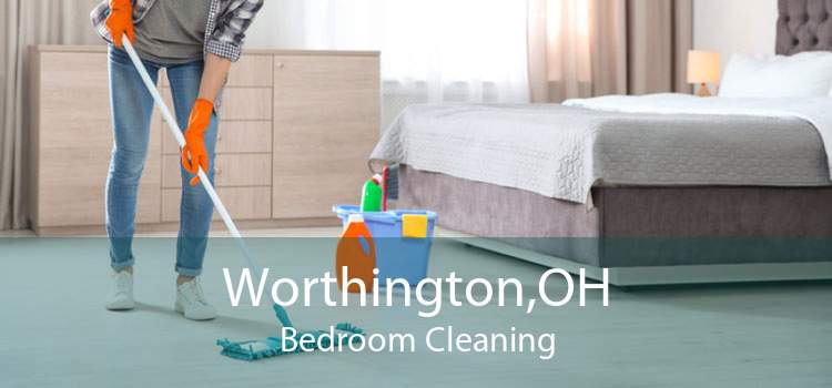 Worthington,OH Bedroom Cleaning